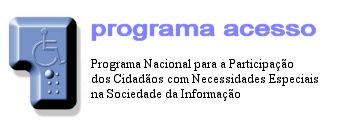 Programa Acesso: Programa nacional para la participación de los ciudadanos con necesidades especiales en la sociedad de la información.