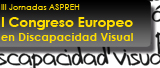 I Congreso Europeo en Discapacidad Visual